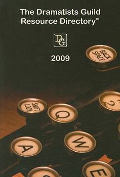 The 2009 Dramatists Guild Resource Directory: The Writer's Guide to the Theatrical Marketplace - Book  of the Dramatists Guild Resource Directory