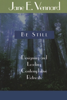 Paperback Be Still: Designing and Leading Contemplative Retreats Book