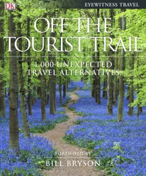 Hardcover Off the Tourist Trail: 1,000 Unexpected Travel Alternatives Book