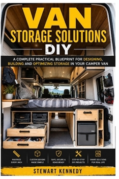 Paperback Van Storage Solutions DIY: A Complete Practical Blueprint for Designing, Building and Optimizing Storage in Your Camper Van Book
