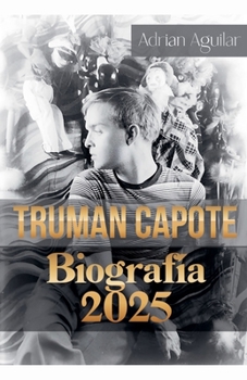 Truman Capote Biografía 2025 (Spanish Edition)