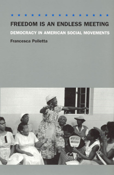 Paperback Freedom Is an Endless Meeting: Democracy in American Social Movements Book