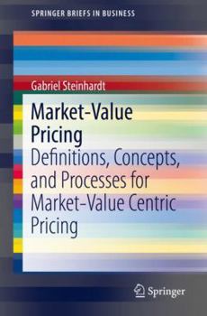 Paperback Market-Value Pricing: Definitions, Concepts, and Processes for Market-Value Centric Pricing Book