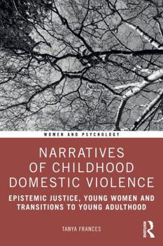 Paperback Narratives of Childhood Domestic Violence: Epistemic Justice, Young Women and Transitions to Young Adulthood Book