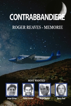 Contrabbandiere. Roger Reaves - Memorie (Italian Edition)