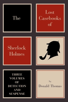 The Lost Casebooks of Sherlock Holmes: Three Volumes of Detection and Suspense - Book  of the Lost Sherlock