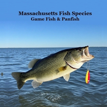 Massachusetts Game Fish and Panfish Species Kids Book: Great Book About the Different Types of Fish in Massachusetts