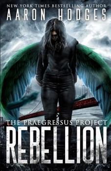 Rebellion - Book #4 of the Praegressus Project