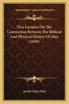 Paperback Two Lectures On The Connection Between The Biblical And Physical History Of Man (1849) Book
