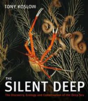 Hardcover The Silent Deep: The Discovery, Ecology and Conservation of the Deep Sea Book