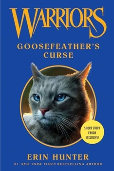 Warriors: Goosefeather's Curse - Book #8 of the Warriors Novellas