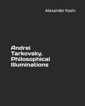 Paperback Andrei Tarkovsky. Philosophical Illuminations Book