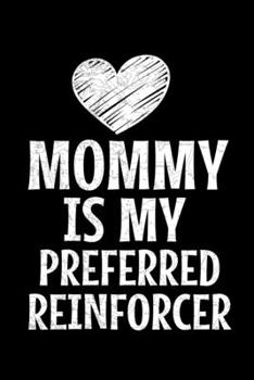 Paperback Mommy Is My Preferred Reinforcer: Dot Grid Page Notebook: Gift For Applied Behavior Analyst Aba Therapist Book