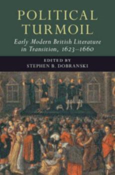 Political Turmoil: Early Modern British Literature in Transition, 1623-1660: Volume 2 - Book  of the Early Modern Literature in Transition