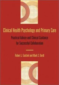 Hardcover Clinical Health Psychology and Primary Care: Practical Advice and Clinical Guidance for Successful Collaboration Book