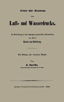 Ueber Die Existenz Des Luft- Und Wasserdrucks: In Beziehung Zu Den Dagegen Gemachten Einwurfen Des Herrn Baron Von Drieberg Ein Beitrag Zur Neueren Physik