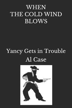 Paperback When the Cold Wind Blows: Yancy Gets in Trouble Book