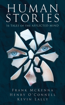 Paperback Human Stories: 16 Tales of the Afflicted Mind Book