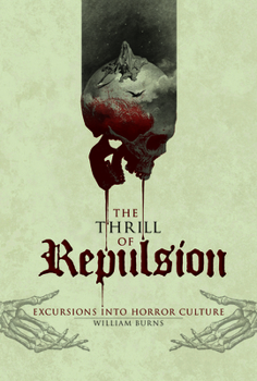 Hardcover The Thrill of Repulsion: Excursions Into Horror Culture Book