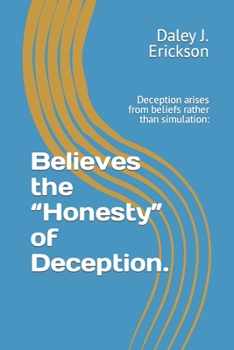 Paperback Believes the Honesty of Deception.: Deception arises from beliefs rather than simulation: Book