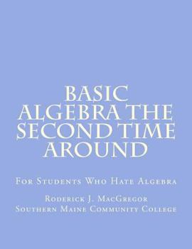 Paperback Basic Algebra the Second Time Around: For Students Who Hate Algebra Book