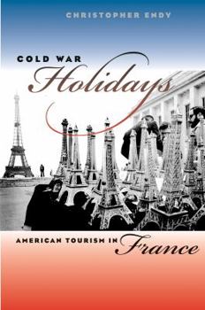 Paperback Cold War Holidays: American Tourism in France Book
