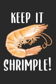 Keep it Shrimple! Shellfish Shrimp Seafood Lovers: 120 Pages 6 'x 9' |Dot Graph Paper Journal Manuscript • Planner • Scratchbook • Diary