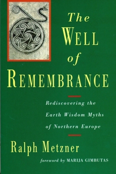 Paperback The Well of Remembrance: Rediscovering the Earth Wisdom Myths of Northern Europe Book