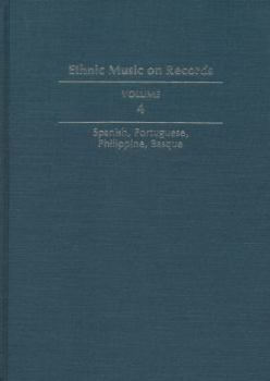 Ethnic Music on Records: A Discography of Ethnic Recordings Produced in the United States, 1893-1942: Spanish, Portuguese, Philippines, Basque (Music in American Life)