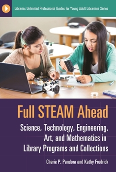 Paperback Full Steam Ahead: Science, Technology, Engineering, Art, and Mathematics in Library Programs and Collections Book