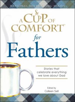 Paperback A Cup of Comfort for Fathers: Stories That Celebrate Everything We Love about Dad Book