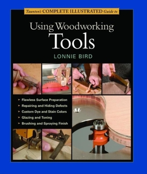 Hardcover Taunton's Complete Illustrated Guide to Using Woodworking Tools Book