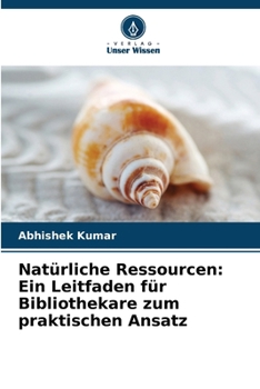 Paperback Natürliche Ressourcen: Ein Leitfaden für Bibliothekare zum praktischen Ansatz (German Edition) [German] Book