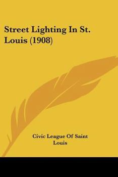 Paperback Street Lighting In St. Louis (1908) Book