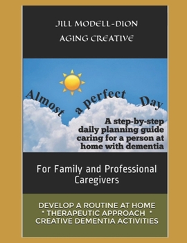 Paperback Almost a Perfect Day: Step-by-step caregivers' daily & weekly planning guide, people with dementia [Large Print] Book