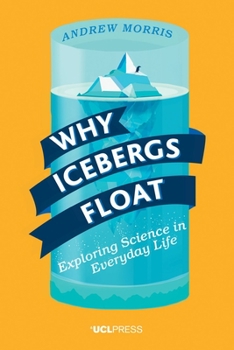 Why Icebergs Float: Exploring Science in Everyday Life