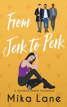 From Jerk to Perk (Thrice as Nice)