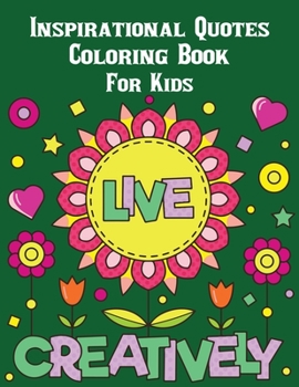 Paperback Inspirational Quotes Coloring Book For Kids: Motivational and Inspiring Words to Color (Coloring Books for boys and Girls) Book