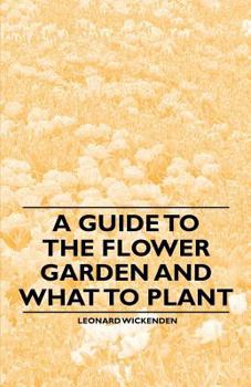 Paperback A Guide to the Flower Garden and What to Plant Book