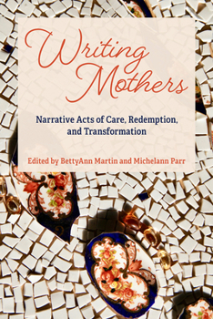 Paperback Writing Mothers: Narrative Acts of Care, Redemption, and Transformation Book