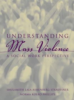 Paperback Understanding Mass Violence: A Social Work Perspective Book