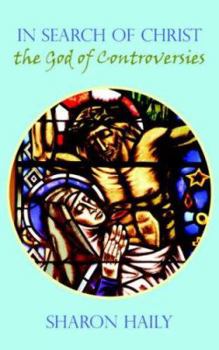 In Search of Christ the God of Controversies