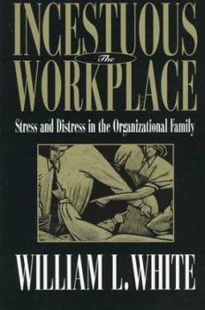 Paperback The Incestuous Workplace: Stress and Distress in the Organizational Family Book