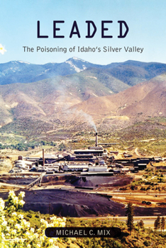 Paperback Leaded: The Poisoning of Idaho's Silver Valley Book