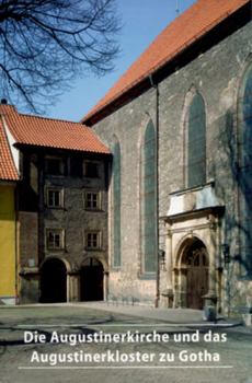 Perfect Paperback Die Augustinerkirche Und Das Augustinerkloster Zu Gotha [German] Book