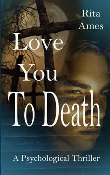 Paperback Love You To Death: A Psychological Thriller Book