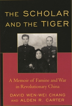 Hardcover The Scholar and the Tiger: A Memoir of Famine and War in Revolutionary China Book