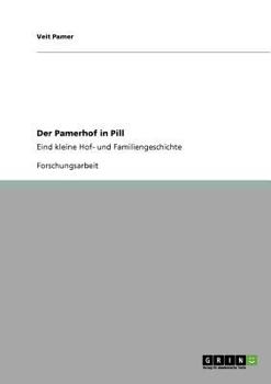 Paperback Der Pamerhof in Pill: Eine kleine Hof- und Familiengeschichte [German] Book