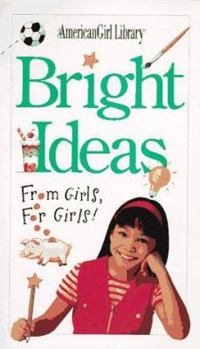 Paperback Bright Ideas: From Girls, for Girls! Book