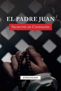 Paperback El padre Juan: Secretos de confesión [Spanish] Book